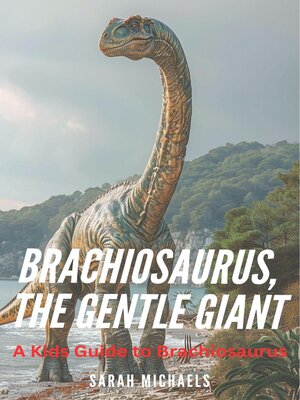 cover image of Brachiosaurus, the Gentle Giant